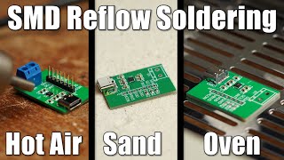 How to do SMD Reflow Soldering properly  Hot Air VS Sand VS Reflow Oven [upl. by Descombes994]