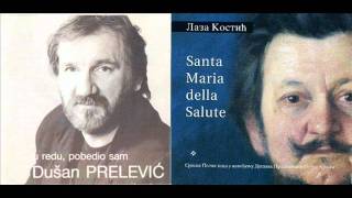 Dušan Prelević Prele  Santa Maria della Salute Laza Kostić [upl. by Yadseut147]