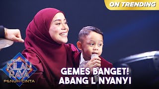 GEMES BANGET Abang L Hafal Lagu Lesti Kejora  ROAD TO KILAU RAYA [upl. by Iorio]