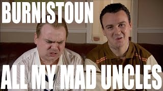 Burnistoun  All My Mad Uncles [upl. by Airdnax]