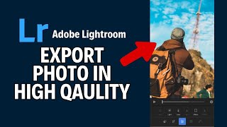 How to Export Photo in High Quality in Adobe Lightroom 2024 [upl. by Steinke]