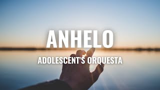 Adolescents Orquesta  Anhelo Letra Oficial [upl. by Ibby789]