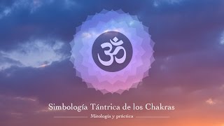 Curso Simbología Tántrica de los Chakras mitología y práctica [upl. by Iran821]