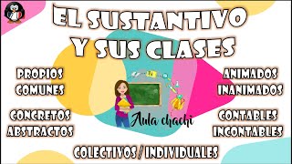 El Sustantivo y sus clases  Aula chachi  Vídeos educativos para niños [upl. by Sikleb]