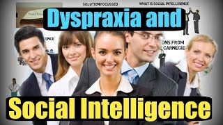 Dyspraxia and social intelligence [upl. by Lamdin]