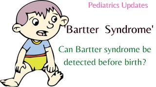 Bartter Syndrome l Can Bartter syndrome be detected before birth l Paediatrics Updates [upl. by Learsi847]