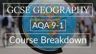 AQA GCSE 91 Geography Course Breakdown 201819 [upl. by Arrimat]