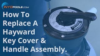 How To Replace A Hayward Key Cover amp Handle Assembly [upl. by Beryle]