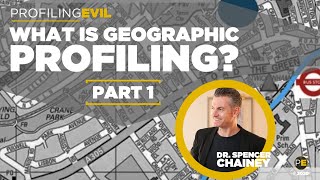 What is Geographic Profiling How is it used to solve crime with Dr Spencer Chainey Profiling Evil [upl. by Skvorak]