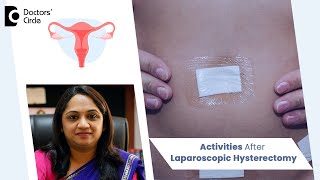 Recovery after Laparoscopic Hysterectomy When to resume Activities  DrSahana K PDoctors Circle [upl. by Renzo]