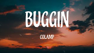 COLAMP  BUGGIN Lyrics [upl. by Netsreik]