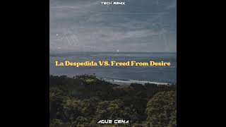 La Despedida Vs Freed From Desire Tech Remix [upl. by Eceinahs]