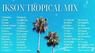 Ikson Tropical Mix  20172021 🌴 [upl. by Lose]