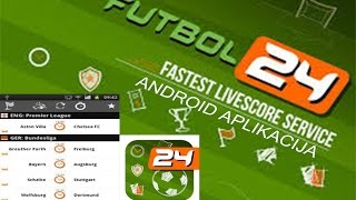 FUTBOL 24  NAJBRZA LIVE SCORE USLUGA ANDROID APPLICATION [upl. by Naniac]