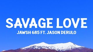 Jawsh 685  Savage Love feat Jason Derulo Lyrics [upl. by Anoj]