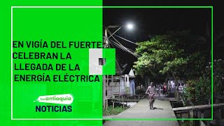 En Vigía del Fuerte celebran la llegada de la energía eléctrica  Teleantioquia Noticias [upl. by Allina363]