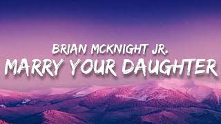 Brian McKnight Jr  Marry your Daughter Lyrics [upl. by Ardeha774]