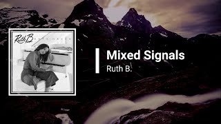 Ruth B  Mixed Signals Lyrics [upl. by Gaudet]