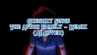 Gregory Sings The Afton Family  Remix AI COVER [upl. by Dannica]