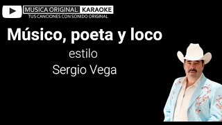 Musico Poeta Y Loco estilo SERGIO VEGA con MUSICA ORIGINAL KARAOKE [upl. by Akirea]