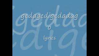 gegagedigedagedago  lyrics [upl. by Frodina]