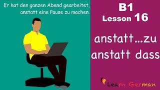 B1  Lesson 16  anstattzu  anstatt dass  Learn German Intermediate [upl. by Politi286]