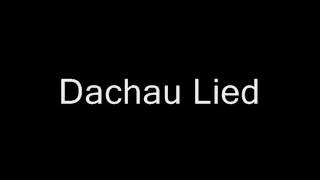 Dachau Lied [upl. by Aihsekram536]