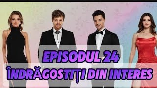 Îndrăgostiți din interes  Episodul 24  Rezumat Complet [upl. by Durtschi358]