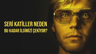 Seri Katilleri Neden Bu Kadar İlgimizi Çekiyor [upl. by Dermot]