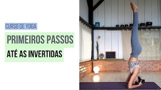 Curso de yoga para iniciantes  dos primeiros passos às invertida [upl. by Abbye]