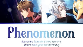 Phenomenon  Ryunosuke Tsunashi amp Gaku Yaotome kanromeng color coded lyrics [upl. by Niarbo]