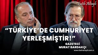 quotTürkiyede cumhuriyet yerleşmiştirquot  Gazeteci Murat Bardakçı amp Fatih Altaylı [upl. by Sherrill]