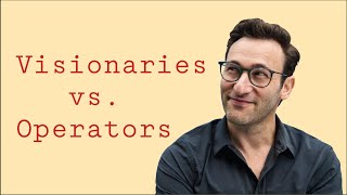 Visionaries vs Operators  Simon Sinek [upl. by Asselem506]