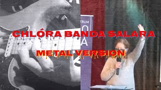 CHLÓRA BANDA SALARA  METAL VERSION [upl. by Nidnerb496]