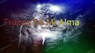 El LoPe Trozos De Mi Alma Axiologia Record [upl. by Evelinn154]