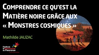 Conférence  Comprendre ce quest la matière noire grâce aux monstres cosmiques  Mathilde JAUZAC [upl. by Ycniuq904]