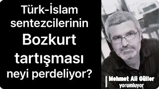 Türkİslam sentezcilerinin BOZKURT tartışması neyi perdeliyor [upl. by Polloch]