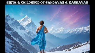 Birth amp Childhood of Pandavas amp Kauravas Ep 23 to 28  Adi Parva  Part 3 [upl. by Gombosi10]