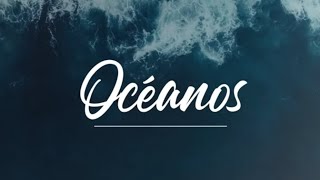 Océanos Oceans Hillsong United LETRA ESPAÑOL musicacristiana [upl. by Westmoreland]