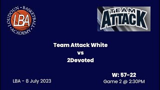 LBA Team Attack White vs 2Devoted  8Jul  Game2 [upl. by Novahs953]