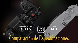 Panasonic Lumix GH6 vs Leica M11 Una Comparación de Especificaciones [upl. by Andriette]