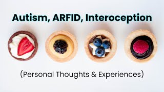 Autism ARFID Interoception Personal Thoughts amp Experiences [upl. by Teak]