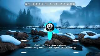 Calling The Ancestors Elfenberg Remix Sangeet Elfenberg [upl. by Nnail135]