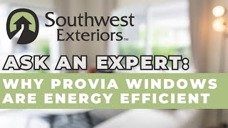 Ask the Expert Why ProVia Windows are Energy Efficient [upl. by Behnken]