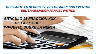 CUAL ES LA PARTE DEDUCIBLE PARA EL PATRON DE LOS INGRESOS EXENTOS DE LOS TRABAJADORES 2023 [upl. by Milano]