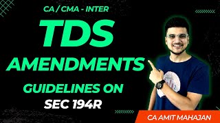 TDS Amendments  Guidelines on Sec 194R  MOST IMPORTANT  CA Amit Mahajan [upl. by Iorgo136]