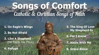 Songs of Comfort  8 Catholic Church Songs and Christian Hymns of Faith  Catholic Choir with Lyrics [upl. by Sirtimed]