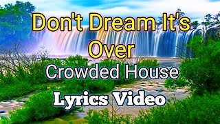 Dont Dream Its Over  Crowded House Lyrics Video [upl. by Fitts]