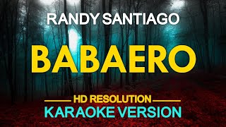 BABAERO  Randy Santiago KARAOKE Version [upl. by Woodberry]