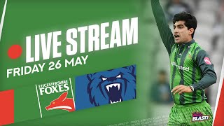 LIVE  Leicestershire Foxes vs Birmingham Bears  T20 Vitality Blast [upl. by Yrrehs]